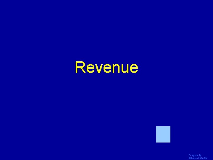 Revenue Template by Bill Arcuri, WCSD 