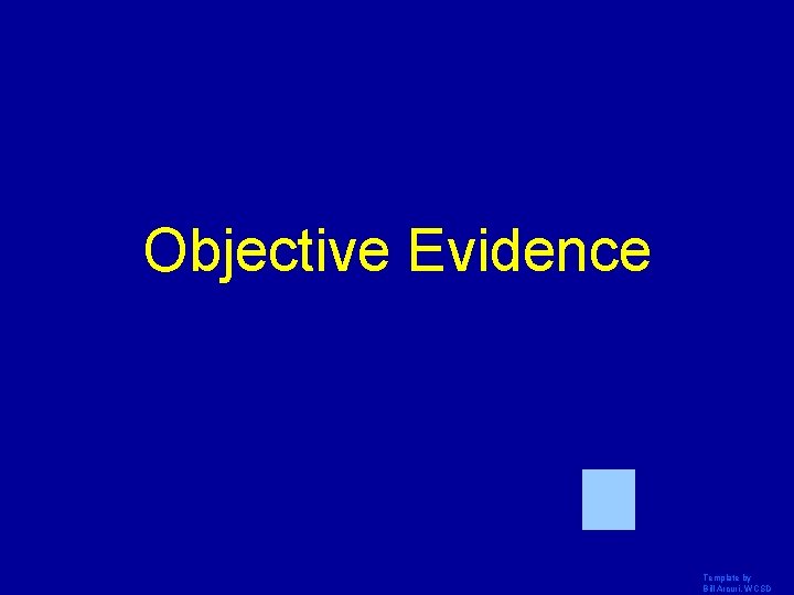 Objective Evidence Template by Bill Arcuri, WCSD 