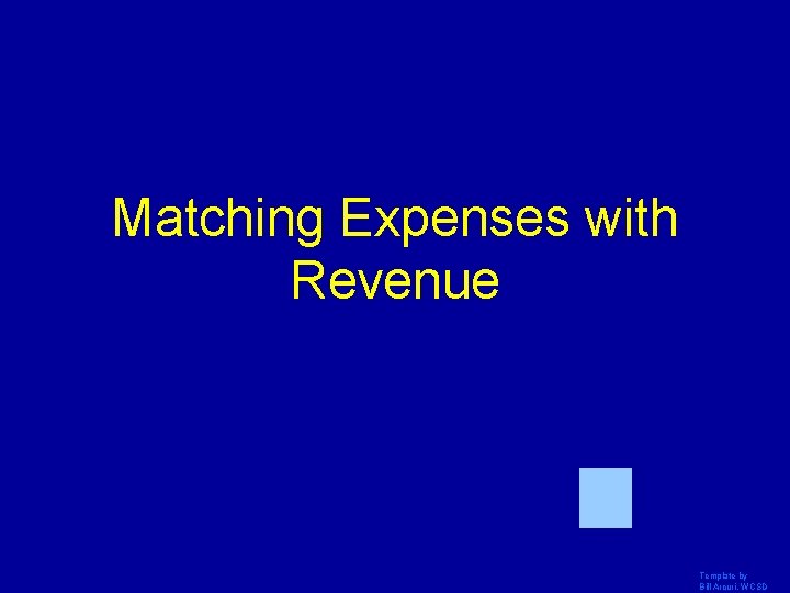 Matching Expenses with Revenue Template by Bill Arcuri, WCSD 