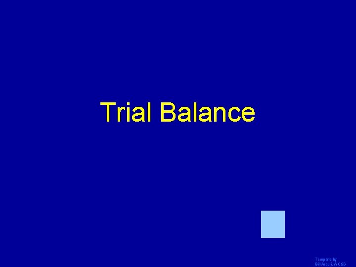 Trial Balance Template by Bill Arcuri, WCSD 