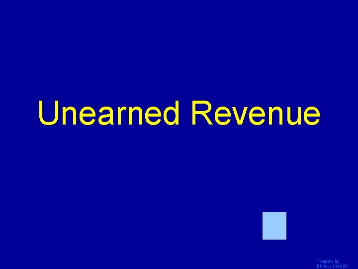 Unearned Revenue Template by Bill Arcuri, WCSD 