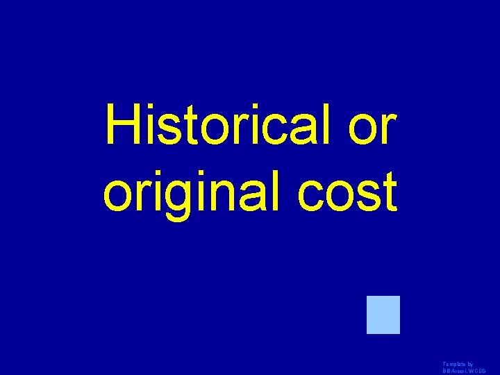 Historical or original cost Template by Bill Arcuri, WCSD 
