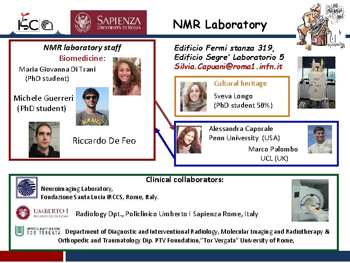 NMR Laboratory NMR laboratory staff Biomedicine: Edificio Fermi stanza 319, Edificio Segre’ Laboratorio 5