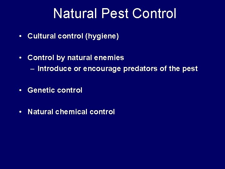 Natural Pest Control • Cultural control (hygiene) • Control by natural enemies – Introduce