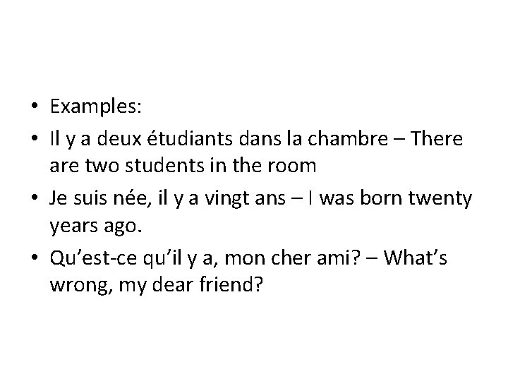 • Examples: • Il y a deux étudiants dans la chambre – There • Examples: • Il y a deux étudiants dans la chambre – There
