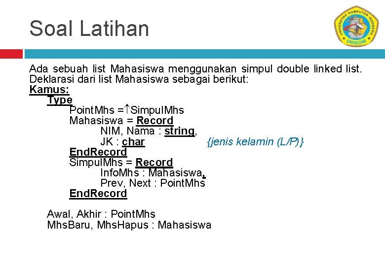 Soal Latihan Ada sebuah list Mahasiswa menggunakan simpul double linked list. Deklarasi dari list