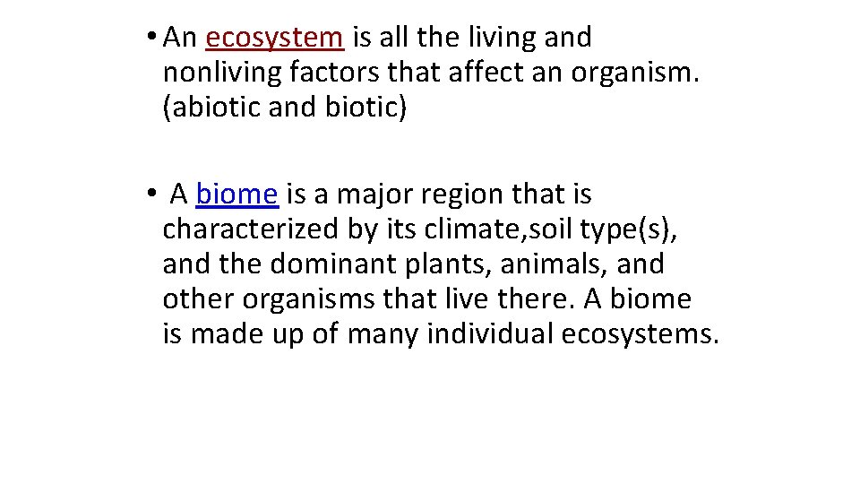  • An ecosystem is all the living and nonliving factors that affect an
