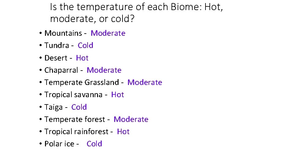 Is the temperature of each Biome: Hot, moderate, or cold? • Mountains - Moderate