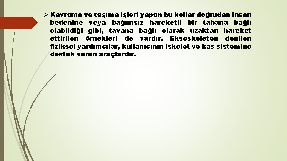 Ø Kavrama ve taşıma işleri yapan bu kollar doğrudan insan bedenine veya bağımsız hareketli