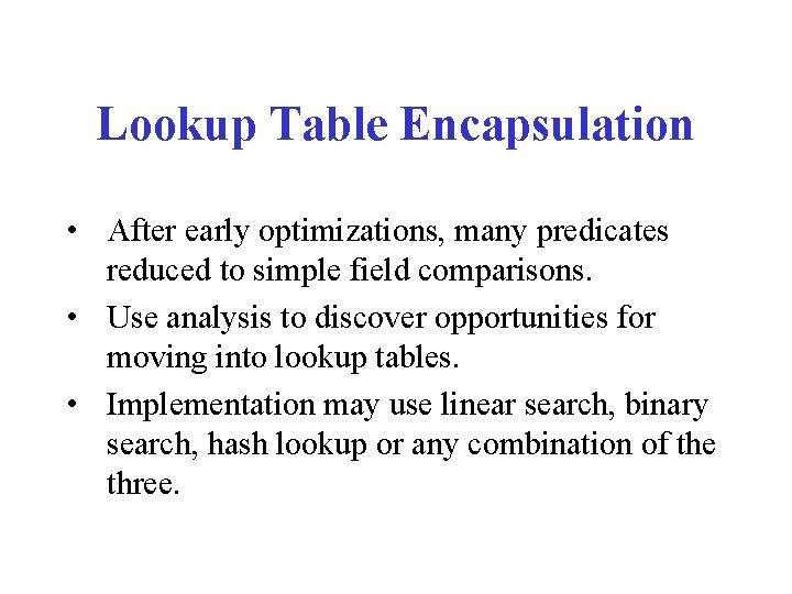 Lookup Table Encapsulation • After early optimizations, many predicates reduced to simple field comparisons.