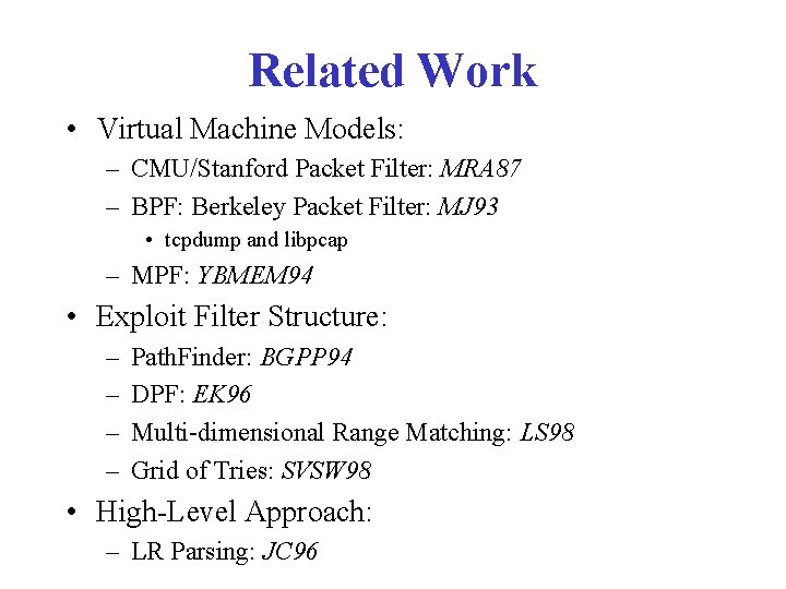 Related Work • Virtual Machine Models: – CMU/Stanford Packet Filter: MRA 87 – BPF: