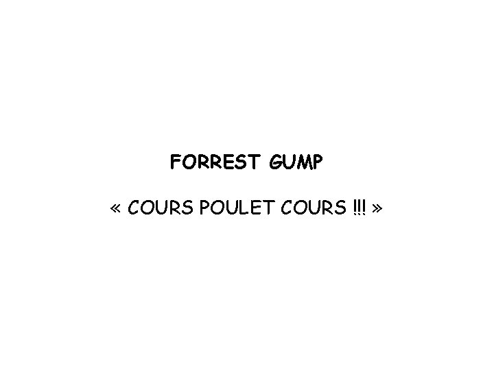 FORREST GUMP « COURS POULET COURS !!! » 