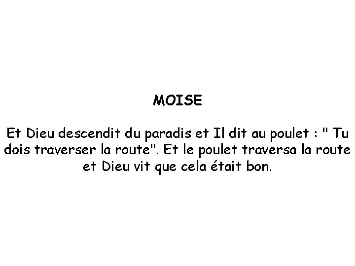 MOISE Et Dieu descendit du paradis et Il dit au poulet : " Tu