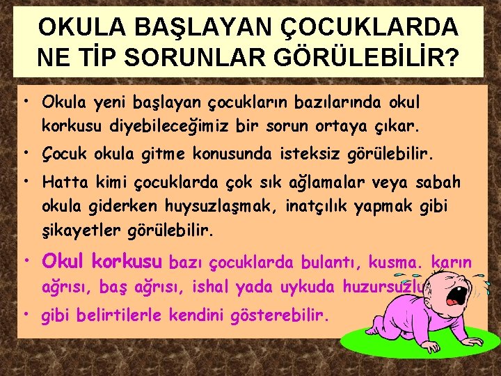 OKULA BAŞLAYAN ÇOCUKLARDA NE TİP SORUNLAR GÖRÜLEBİLİR? • Okula yeni başlayan çocukların bazılarında okul