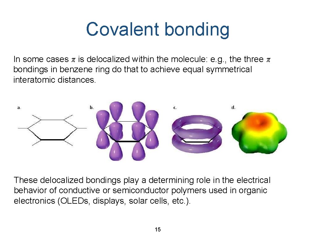 Covalent bonding In some cases π is delocalized within the molecule: e. g. ,