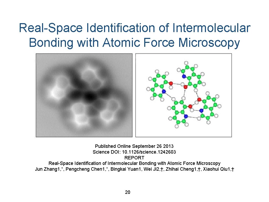 Real-Space Identification of Intermolecular Bonding with Atomic Force Microscopy Published Online September 26 2013