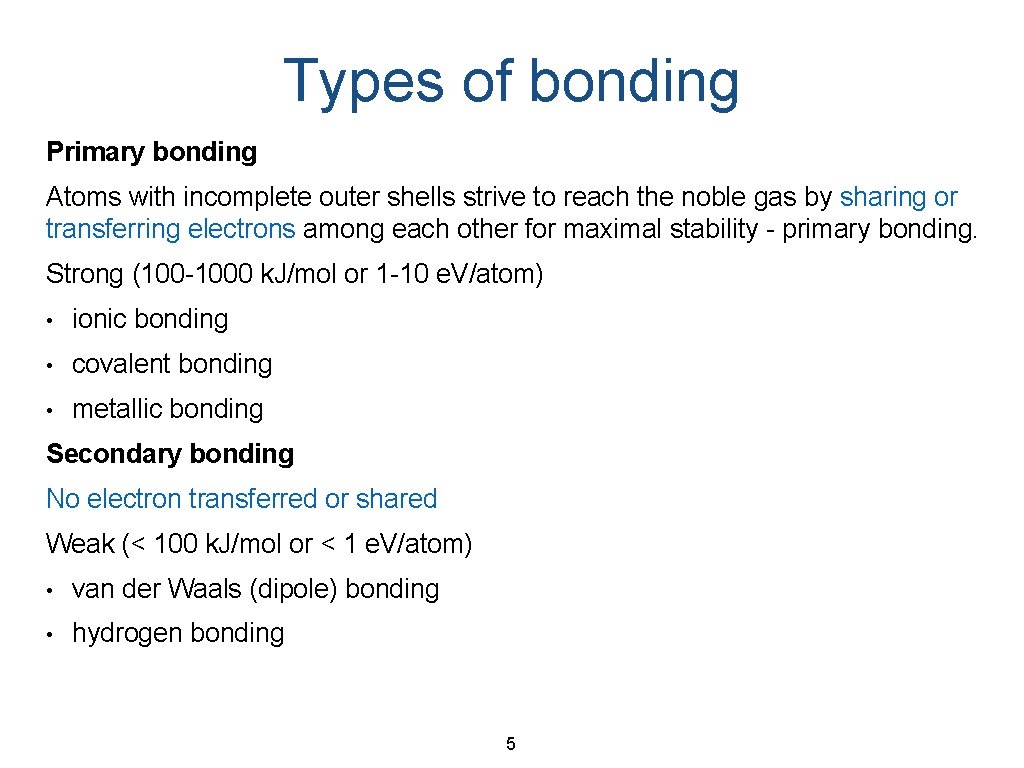Types of bonding Primary bonding Atoms with incomplete outer shells strive to reach the