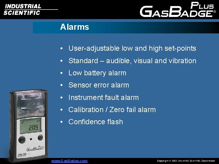 Alarms • User-adjustable low and high set-points • Standard – audible, visual and vibration