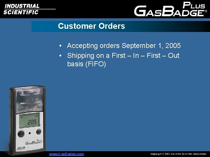 Customer Orders • Accepting orders September 1, 2005 • Shipping on a First –