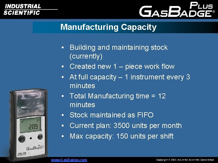 Manufacturing Capacity • Building and maintaining stock (currently) • Created new 1 – piece