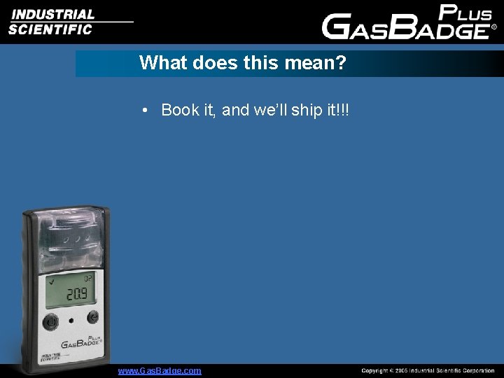 What does this mean? • Book it, and we’ll ship it!!! www. Gas. Badge.