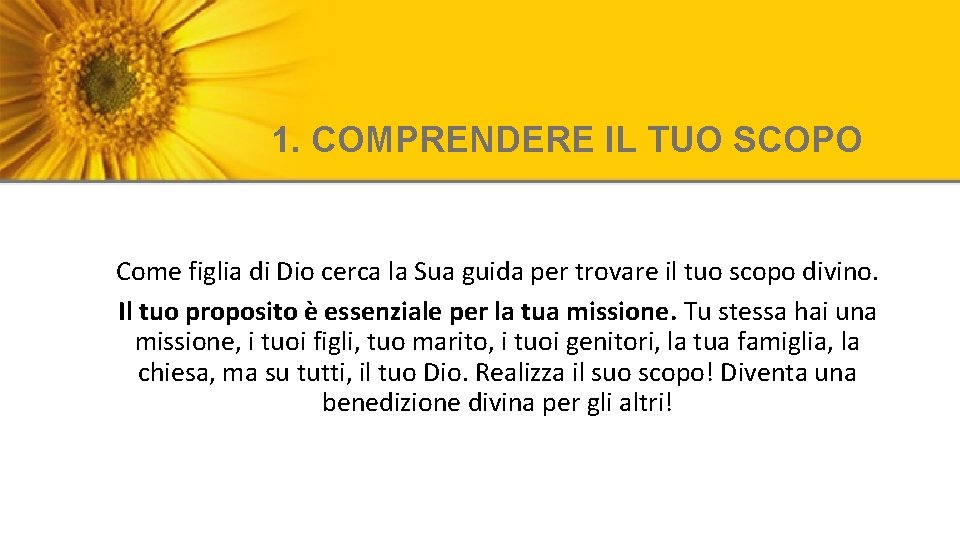 1. COMPRENDERE IL TUO SCOPO Come figlia di Dio cerca la Sua guida per