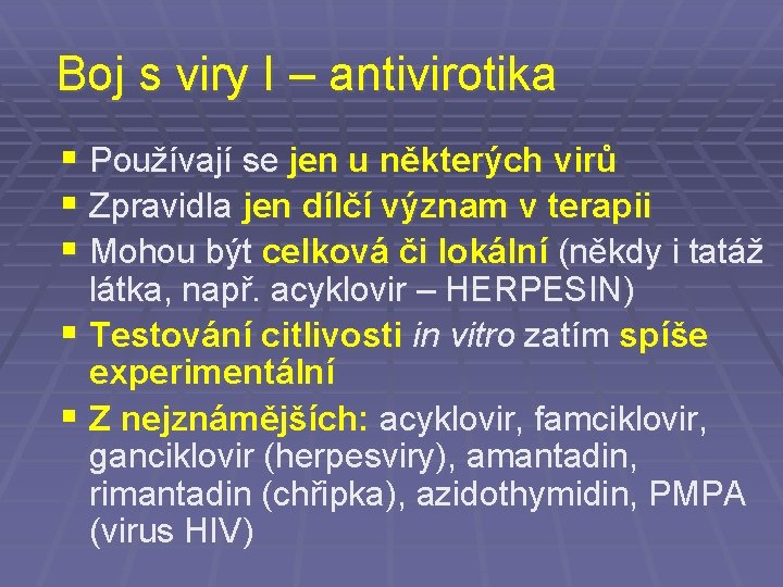 Boj s viry I – antivirotika § Používají se jen u některých virů §