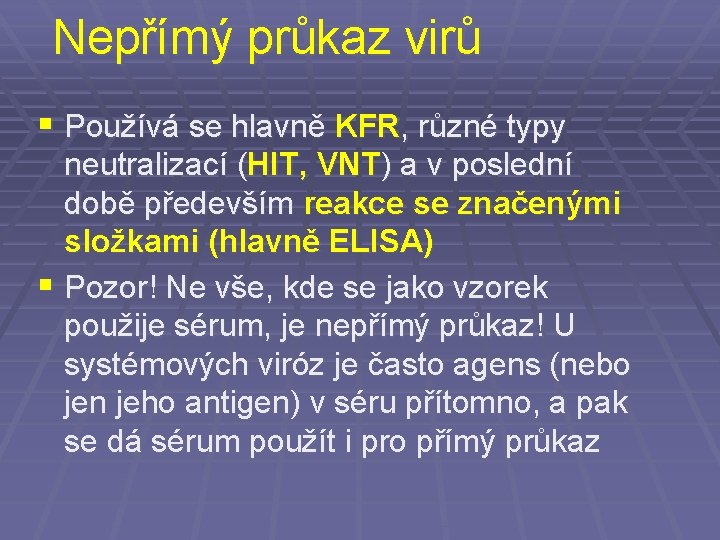 Nepřímý průkaz virů § Používá se hlavně KFR, různé typy neutralizací (HIT, VNT) a