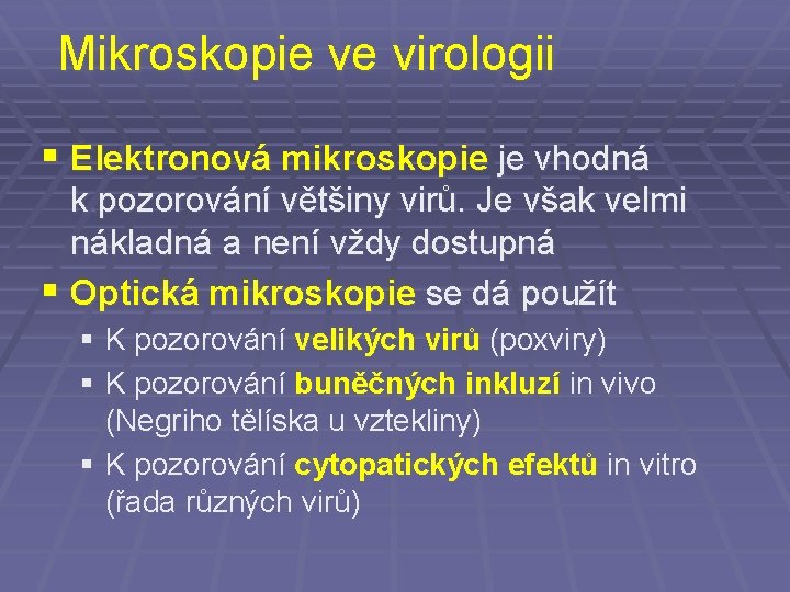 Mikroskopie ve virologii § Elektronová mikroskopie je vhodná k. pozorování většiny virů. Je však