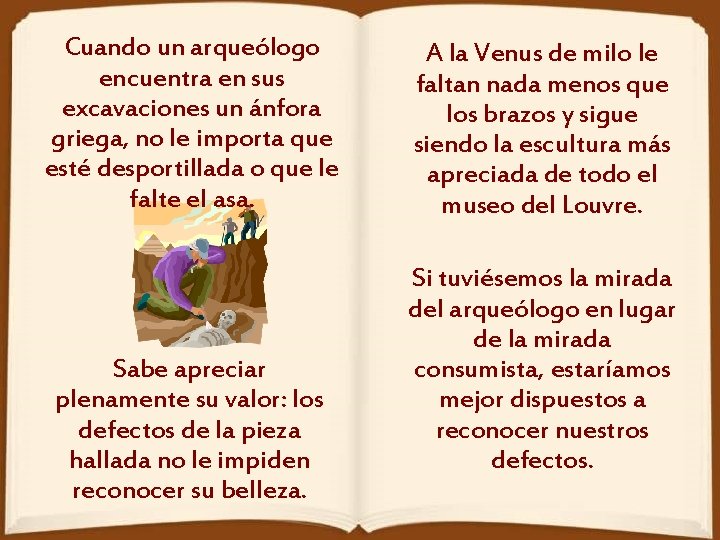Cuando un arqueólogo encuentra en sus excavaciones un ánfora griega, no le importa que