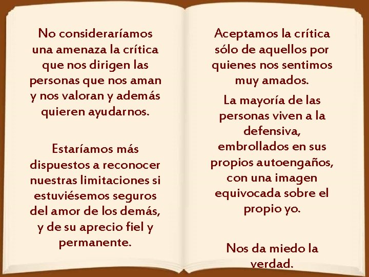 No consideraríamos una amenaza la crítica que nos dirigen las personas que nos aman