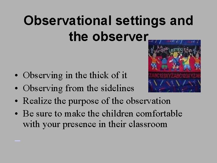 Observational settings and the observer • • Observing in the thick of it Observing