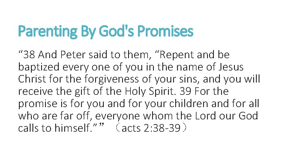 Parenting By God's Promises “ 38 And Peter said to them, “Repent and be