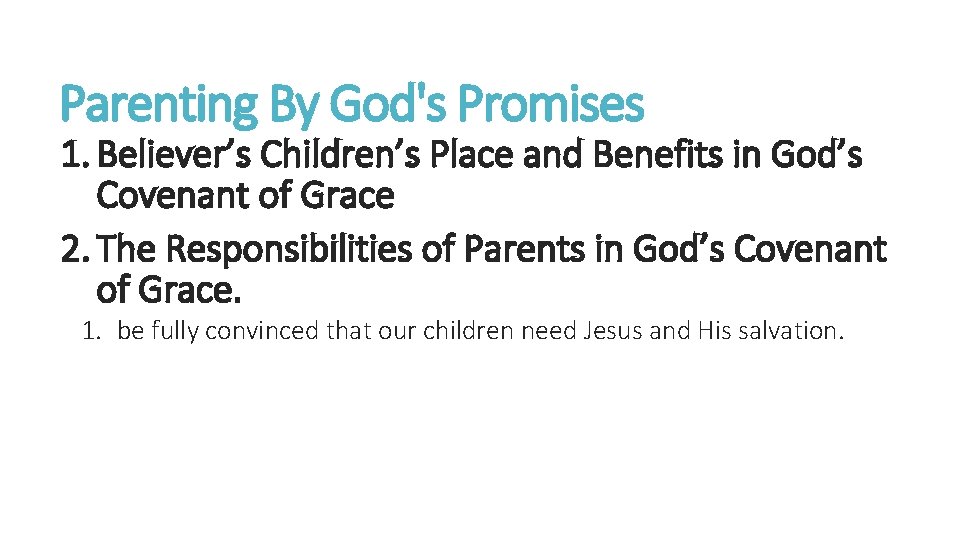 Parenting By God's Promises 1. Believer’s Children’s Place and Benefits in God’s Covenant of