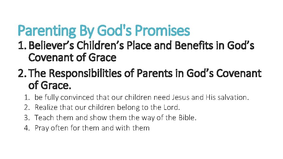 Parenting By God's Promises 1. Believer’s Children’s Place and Benefits in God’s Covenant of