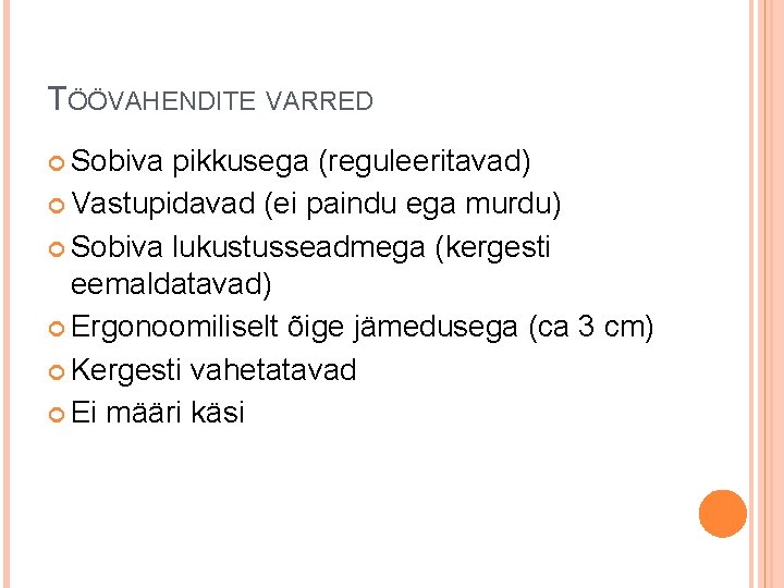 TÖÖVAHENDITE VARRED Sobiva pikkusega (reguleeritavad) Vastupidavad (ei paindu ega murdu) Sobiva lukustusseadmega (kergesti eemaldatavad) TÖÖVAHENDITE VARRED Sobiva pikkusega (reguleeritavad) Vastupidavad (ei paindu ega murdu) Sobiva lukustusseadmega (kergesti eemaldatavad)