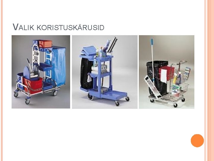 VALIK KORISTUSKÄRUSID VALIK KORISTUSKÄRUSID