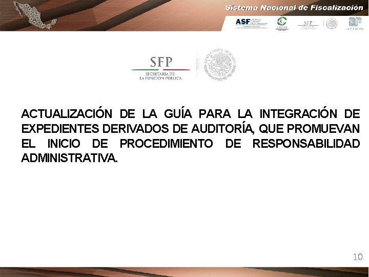 ACTUALIZACIÓN DE LA GUÍA PARA LA INTEGRACIÓN DE EXPEDIENTES DERIVADOS DE AUDITORÍA, QUE PROMUEVAN