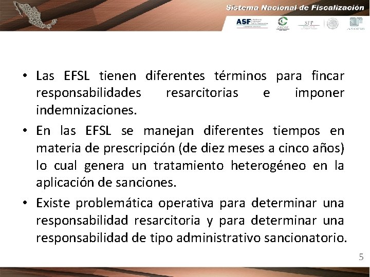  • Las EFSL tienen diferentes términos para fincar responsabilidades resarcitorias e imponer indemnizaciones.