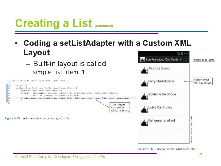 Creating a List (continued) • Coding a set. List. Adapter with a Custom XML