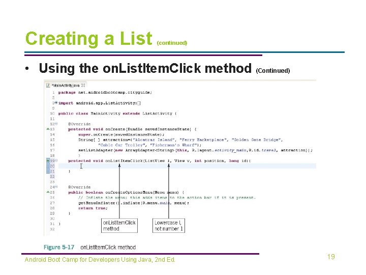 Creating a List (continued) • Using the on. List. Item. Click method (Continued) Android