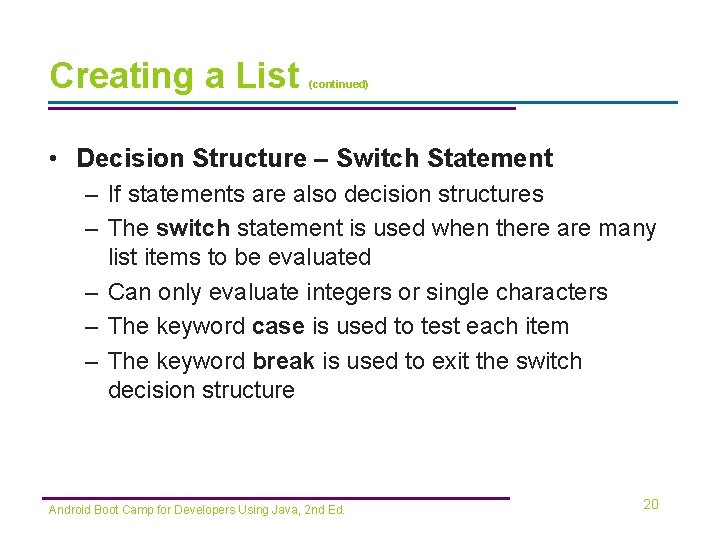 Creating a List (continued) • Decision Structure – Switch Statement – If statements are