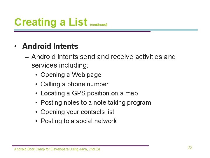 Creating a List (continued) • Android Intents – Android intents send and receive activities