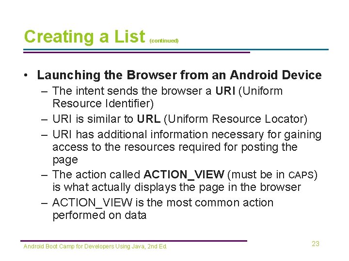 Creating a List (continued) • Launching the Browser from an Android Device – The