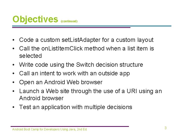 Objectives (continued) • Code a custom set. List. Adapter for a custom layout •