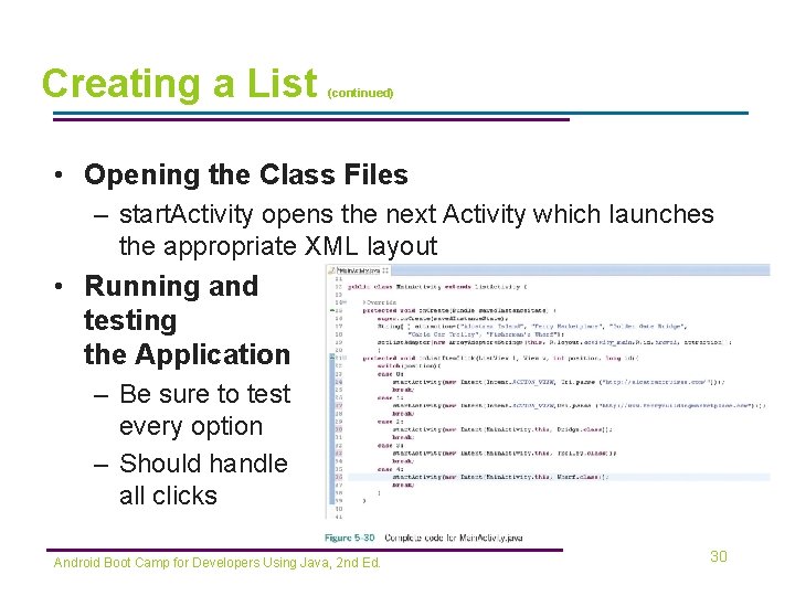 Creating a List (continued) • Opening the Class Files – start. Activity opens the