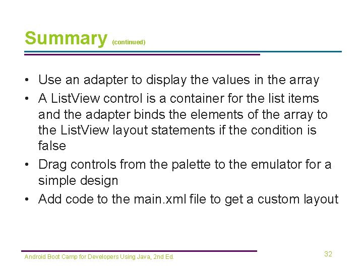 Summary (continued) • Use an adapter to display the values in the array •
