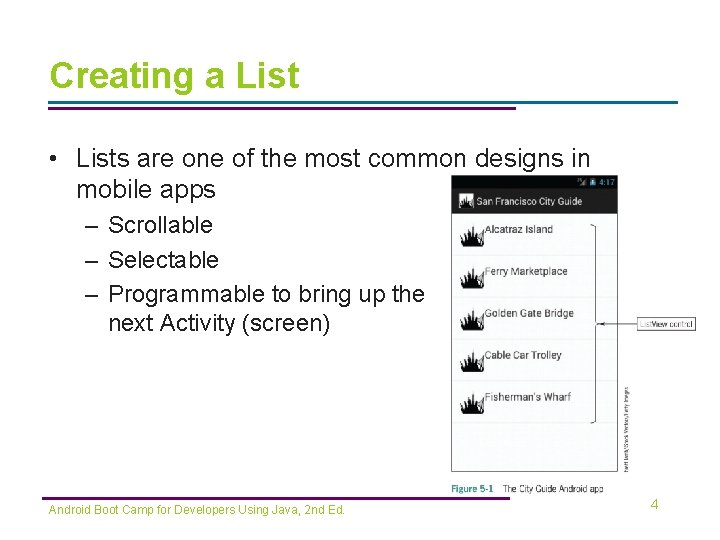 Creating a List • Lists are one of the most common designs in mobile
