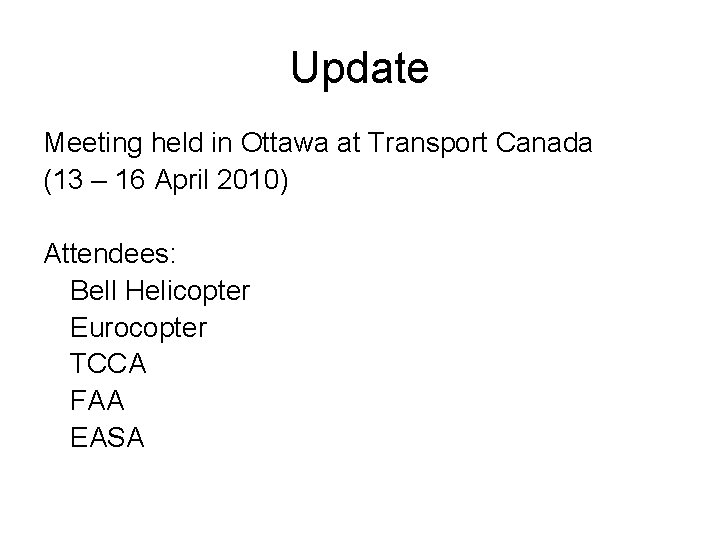 Update Meeting held in Ottawa at Transport Canada (13 – 16 April 2010) Attendees: