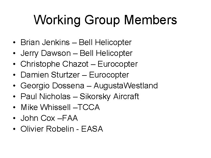 Working Group Members • • • Brian Jenkins – Bell Helicopter Jerry Dawson –